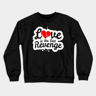 Love is the Best Revenge Crewneck Sweatshirt